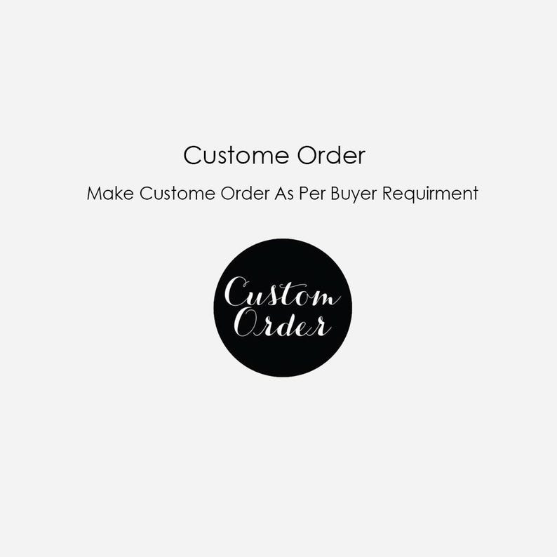 May include: Black and white graphic with the text "Custom Order" in a circle. The text below the circle says "Make Custom Order As Per Buyer Requirement".