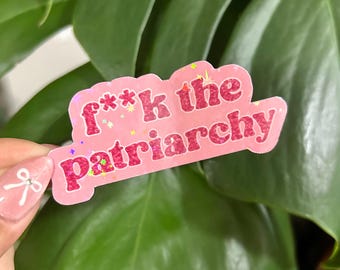 F**k the Patriarchy Sticker
