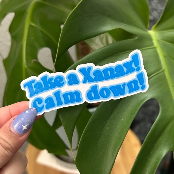 Take a Xanax, Calm Down! Sticker