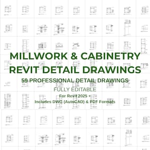 May include: A collection of 59 professional, fully editable millwork and cabinetry Revit detail drawings. The image displays a grid of technical schematics with the text: MILLWORK & CABINETRY REVIT DETAIL DRAWINGS, 59 PROFESSIONAL DETAIL DRAWINGS, FULLY EDITABLE, For Revit 2025 +, Includes DWG (AutoCAD) & PDF Formats.