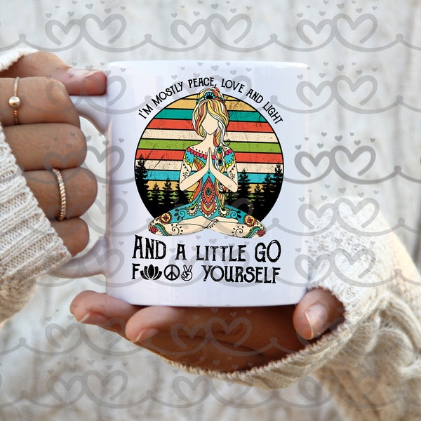 I"m mostly Peace Love and Light -  PNG for mugs etc - Sublimation