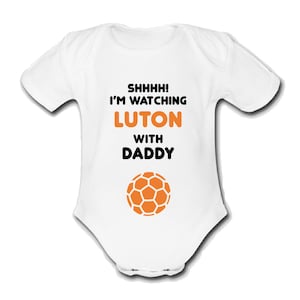 Psychobaby Shhh! I&#39;m Watching LUTON with Daddy baby grow mummy grandad nana babygrow Cute Unique unique FOOTBALL fan gift TOWN