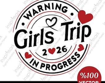 Girls Trip 2026 Svg, Friends Trip Svg, Girls Weekend Svg, Friendship svg png, Warning Girls Trip in Progress, Warning Girls Trip Svg