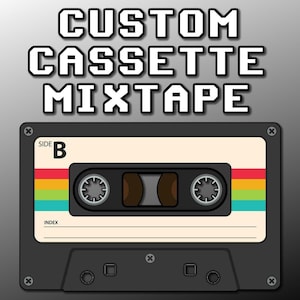 Custom Cassette Tape - Personalized - Make Your Own Mixtape (60 or 90 minutes)