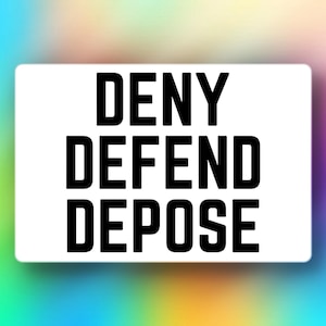 Large Sticker "Deny Defend Depose" || 6x4 inches