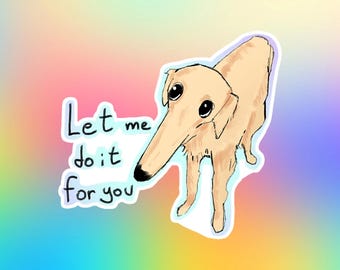Borzoi Cute Dog Sticker, "Let Me Do It For You" Funny Meme || 75x70mm
