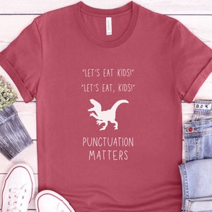 Funny Grammar Shirt, Punctuation Shirt, English Teacher Shirt, Funny Punctuation Shirt