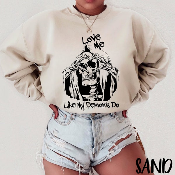 Love Me Like My Demons Do Valentines Shirt Skull Sweatshirt, Skeleton Sweatshirt, Valentine's Day Sweatshirt Edgy V-Day Shirt Love My Demons