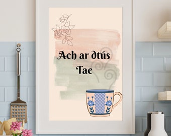 Tea Lover Irish Print - But First Tea - Ach ar dtús tae - Kitchen Print Artwork Gaeilge