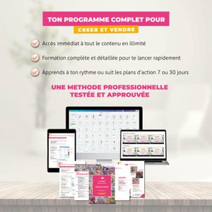 May include: A digital marketing program is displayed on a laptop, tablet, and computer monitor. The text reads "TON PROGRAMME COMPLET POUR CREER ET VENDRE" and "UNE METHODE PROFESSIONNELLE TEST&Eacute;E ET APPROUV&Eacute;E". Various documents are also visible.