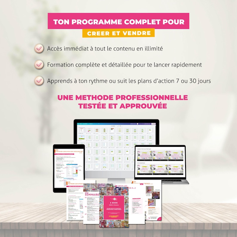 May include: A digital marketing program is displayed on a laptop, tablet, and computer monitor. The text reads "TON PROGRAMME COMPLET POUR CREER ET VENDRE" and "UNE METHODE PROFESSIONNELLE TEST&Eacute;E ET APPROUV&Eacute;E". Various documents are also visible.