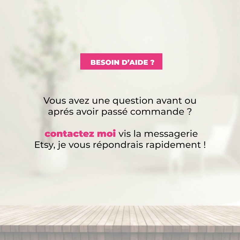 May include: A pink rectangle with the text "BESOIN D'AIDE ?" is at the top of the image. Below, text in French asks if you have a question before or after ordering, and to contact via Etsy messaging.