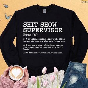 Shit Show Supervisor Sweatshirt, Funny Boss Sweatshirt, Funny Office Humor, Gift For Supervisor, Adult Humor Sweatshirt, Hoodie With Saying