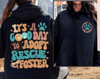 Dog Rescue Hoodie, It’s A Good Day To Adopt Rescue Foster Sweatshirt, Rescue Mom Hoodie, Rescue Dog, Veterinarian Sweater, Dog Owner Gifts