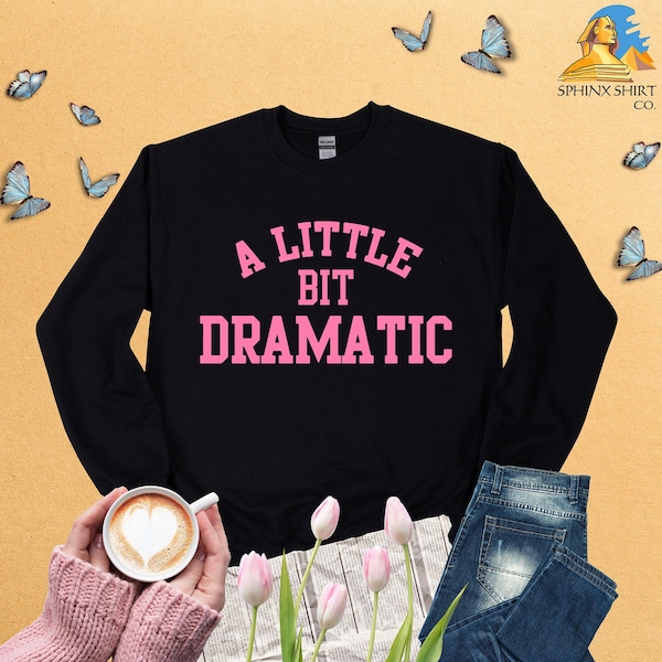A Little Bit Dramatic Sweatshirt, Regina George Costume, Funny Slogan Sweater, Best Friend Gifts, Roe V Wade Sweatshirt, Movie Quote Sweater