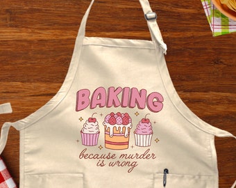 Baking Because Murder Is Wrong Apron, Funny Baking Apron, Baker Gift, Funny Baker Apron, Baking Gift, Funny Mom Gift,Funny Housewarming Gift