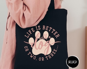 Life Is Better With a Dog  or Two or Three Tote Bag, Dog Mom Tote Bag, Dog Tote, Dog Lover Bag, Gift For Dog Mom, Pet Owner,Animal Lover Bag