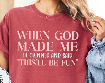 Comfort Colors® When God Made Me Shirt, Funny Christian Shirt, Jesus Tee, Bible Verse Shirt, Gift for Christian, Religious Tee, Faith Shirt