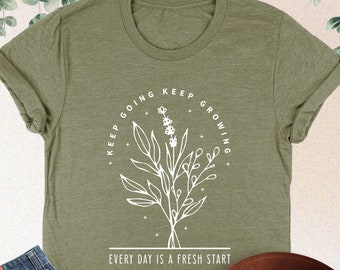 Keep Going Keep Growing Shirt, Positive Sayings, Motivational Sweatshirt, Womens Tee, Women Floral Shirt, Inspirational Gift, Gift For Women