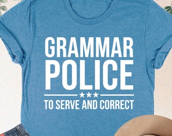 Grammar Police To Serve and Correct Shirt, Teacher Wordplay Tee, Grammar Lover T-Shirt, Humorous Proofreading Shirt, English Major Gift