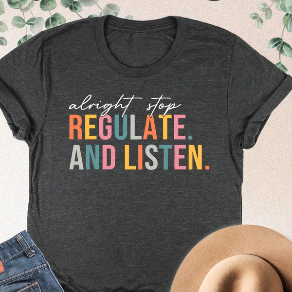 Alright Stop Regulate And Listen Shirt, Counselor Shirt, School Counselor Gift, School Therapist Tee,Sensory Regulation,OT Shirt,Teacher Tee