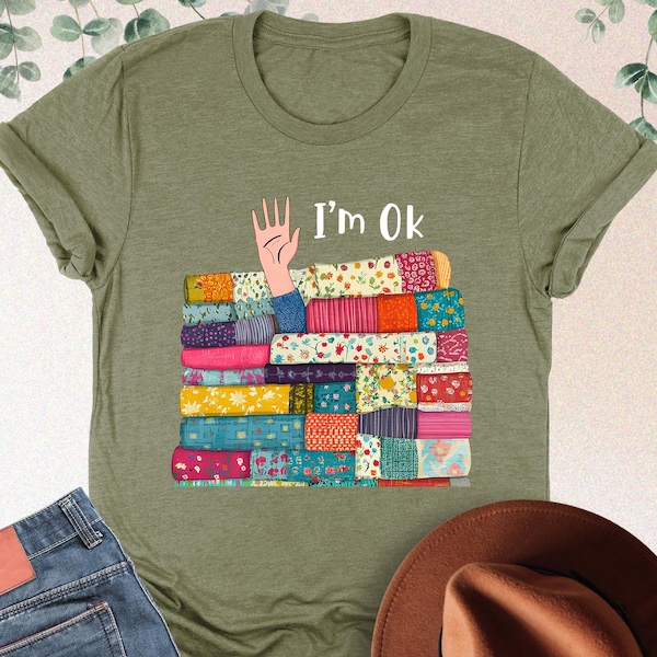Funny Sewing Shirt, I'm Okay Shirt, Sewing Lover Gift, Funny Sew Shirt, Quilting Shirt, Sewing Humor Sweater, Quilter Gift, Sewciopath Shirt