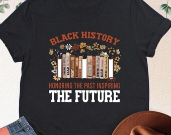 Black History Month Shirt, Black History Honoring The Past Inspiring The Future, Black Teacher Gift, Afro American Shirt, Black Lives Matter