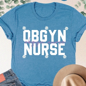 OBGYN Nurse Shirt, OBGYN Squad Shirt, OBGYN Gifts, Ob-gyn Shirt, Obstetrics and Gynecology Nurse Gift, Obgyn Nurse Tee, Nurses Week Tshirt