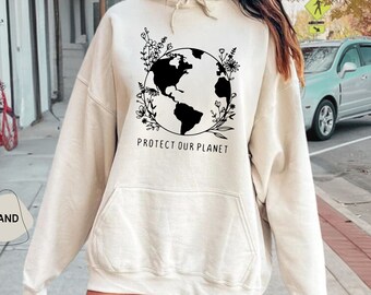 Protect Our Planet Hoodie, Earth Day Sweatshirt, Globe Sweatshirt,Save The Earth Hoodie,Earth Day Awareness,Earth Day Gifts,Earth Day Hoodie