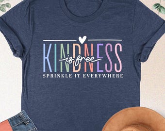 Kindness Is Free Shirt, Positive Vibes Shirt, Kindness Quote, Mental Health Gift, Inspirational Shirt, Be Kind Sweatshirt, Cute Woman Tshirt