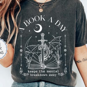 Comfort Colors® A Book A Day Keeps The Mental Breakdown Away Shirt, Fantasy Book Shirt, Dragon and Book Shirt, Bookworm Tee, Book Lover Gift