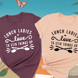 Lunch Ladies Love To Stir Things Up Shirt, Lunch Lady Shirt, Ladies Shirt,Gift For Cook Mom Chef,Funny Cook Shirt,Mom life Shirt,Cooking Tee