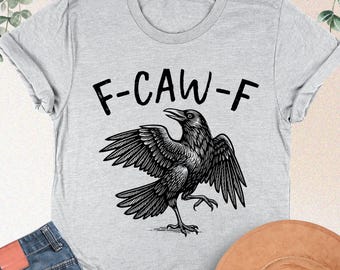 Funny Crow Shirt, F-Caw-F T Shirt, Black Crow Shirt, Raven Lover Gift, Autumn Vibes, Fall Season Tee, Trendy Black Bird Shirt, Funny Sassy