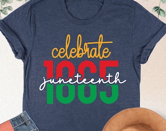 Juneteenth Shirt, Celebrate Juneteenth Shirt, Black History Shirt, Independence Day, Black Lives Shirt, Freedom Shirt, Black History Month
