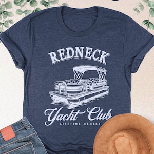 Redneck Yacht Club Shirt, Funny Hick Shirt, Lifetime Member, Hillbilly Shirt, Redneck Party Tshirt, Funny Summer Tee, Redneck Gift, Boat Tee