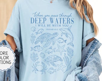 Comfort Colors® When You Go Through Deep Waters Shirt, Isaiah 43:2, Ocean Tshirt, Bible Verse Shirt, Trendy Christian Gift, Summer Vibes Tee