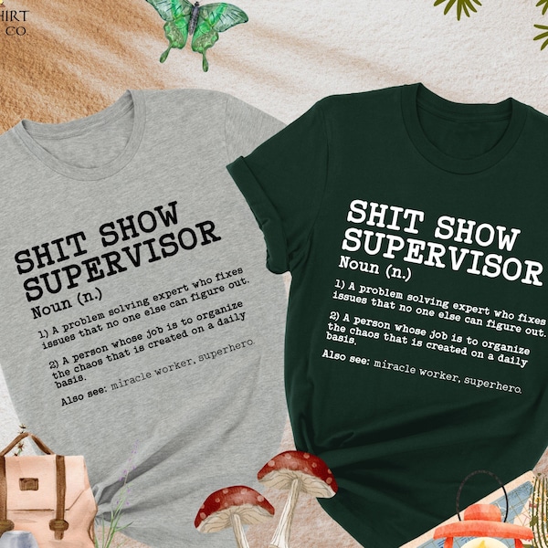 Shit Show Supervisor Shirt, Funny Boss Shirts, Funny Office Humor Shirt, Gift For Supervisor, Adult Humor Shirt, Shirt With Saying,Shit Show