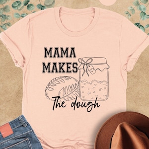 Mama Makes The Dough Shirt, Sourdough Shirt, Homemade Bread, Sourdough Bread Gift,Bread Baker Tee,Funny Bread Baking Shirt,Sourdough Starter
