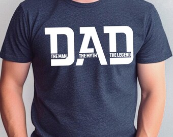 Dad The Man The Myth The Legend Shirt, Best Dad Ever Shirt, Dad Life Tee, New Dad Gift, Father's Day Shirt, Dad Appreciation, Gift From Son