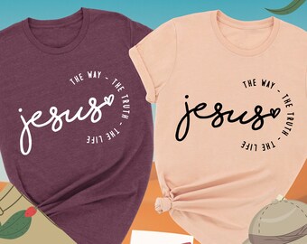 Jesus The Way The Truth The Life Shirt, Jesus Shirt, Christian Shirt, Religious Gift, Christian Gift, Jesus Lover Shirt, Christian Apparel