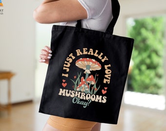 I Just Really Love Mushrooms Tote Bag, Mushroom Tote Bag, Fungi Tote Bag, Magic Mushroom, Mushroom Lovers Gift, Botanical Bag, Reusable Bag