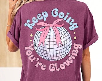 Comfort Colors® Keep Going You're Glowing Shirt, Inspirational Quote, Positive Saying Shirt, Preppy Girl Tee,Motivational Gift,Therapy Shirt