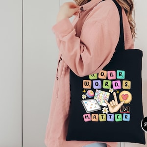 Your Words Matter Tote Bag, Special Ed Teacher Bag, Speech Therapist Gift, Teacher Appreciation, AAC Teacher Bag, Occupational Therapist Bag