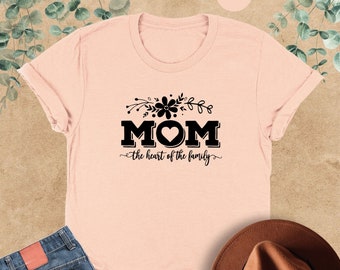 Mom The Heart Of The Family Shirt,Mom Heart Shirt,Heart Of The Family,Mom Sweatshirt,Mothers Day Gift,Shirt For Mom,Mother Days Tee,Mom Life