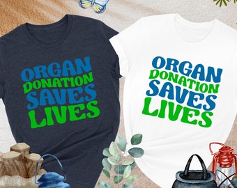 Organ Donation Saves Lives Shirt, Organ Donation Shirt, Saves Lives Shirt, Transplant Awareness Shirt, Gift For Organ Donation Awareness