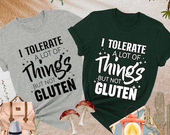I Tolerate A Lot Of Things But Not Gluten Shirt, Celiac Disease Awareness, Gluten Free Gift, Celiac Disease Tee,Gluten Allergy,Celiac Tshirt