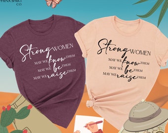 Strong Women Shirt, May We Be Them May We Know Them May We Raise Them, Women Empowerment, Inspirational Quote, Feminist Shirt, Womens Gifts