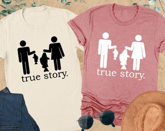 True Story Fishing Shirt, Funny Fishing Sweatshirt, Fisherman Shirt, Fishing Women Tee,Fishing Men Shirt,Gift For Fisherman,Fisherwoman Gift