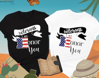 Honor Veteran Shirt, Veteran Day Gift, USA Flag Shirt, Memorial Day Shirt, Independence Day Shirt, Military Shirt, Gift For Veterans, Army