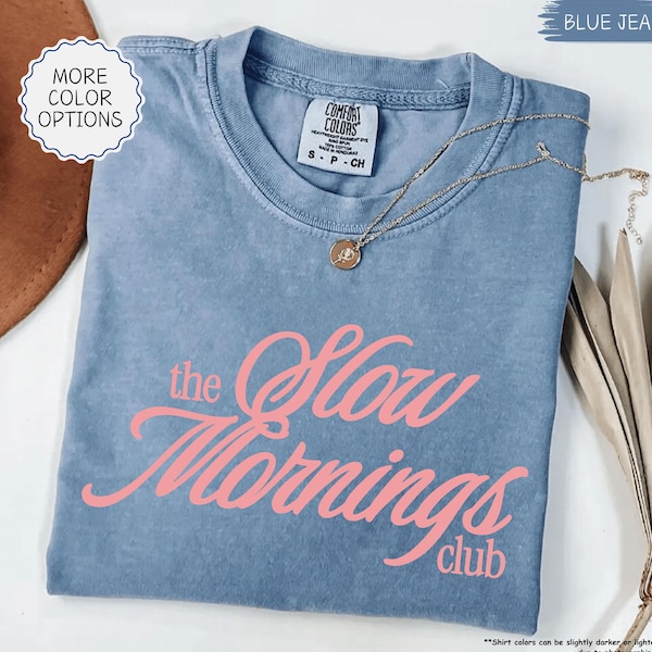 Comfort Colors® The Slow Mornings Club Shirt, Relaxed Mom Shirt, Lazy Morning, Funny Motivation Tee, Love Yourself Shirt, Trendy Woman Gift